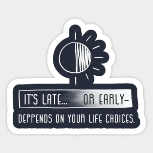 Late or Early? Sticker